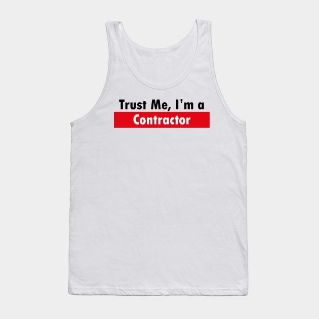 Trust Me, I'M a Contractor Tank Top by EDSERVICES